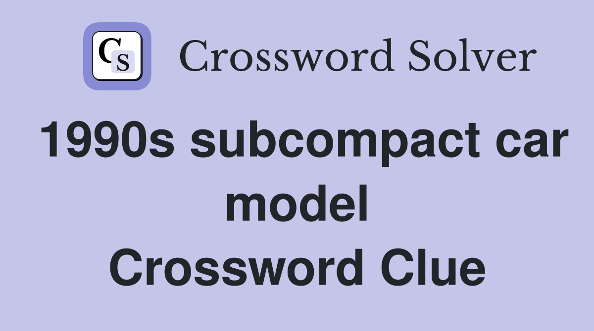 1990s car model Crossword Clue Answers Crossword Solver